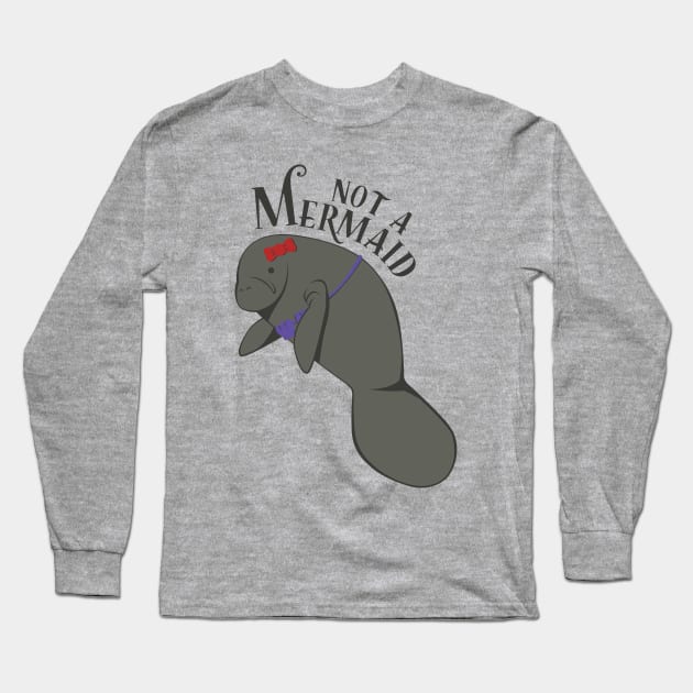 Manatees Are Not Mermaids Long Sleeve T-Shirt by FrontPaigeTees